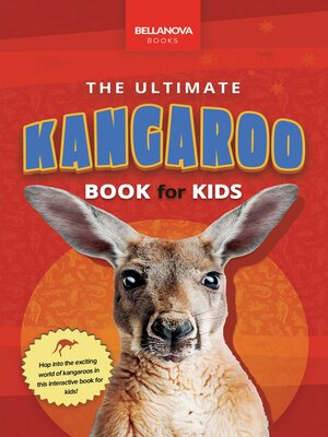 cover image of Kangaroos the Ultimate Kangaroo Book for Kids
